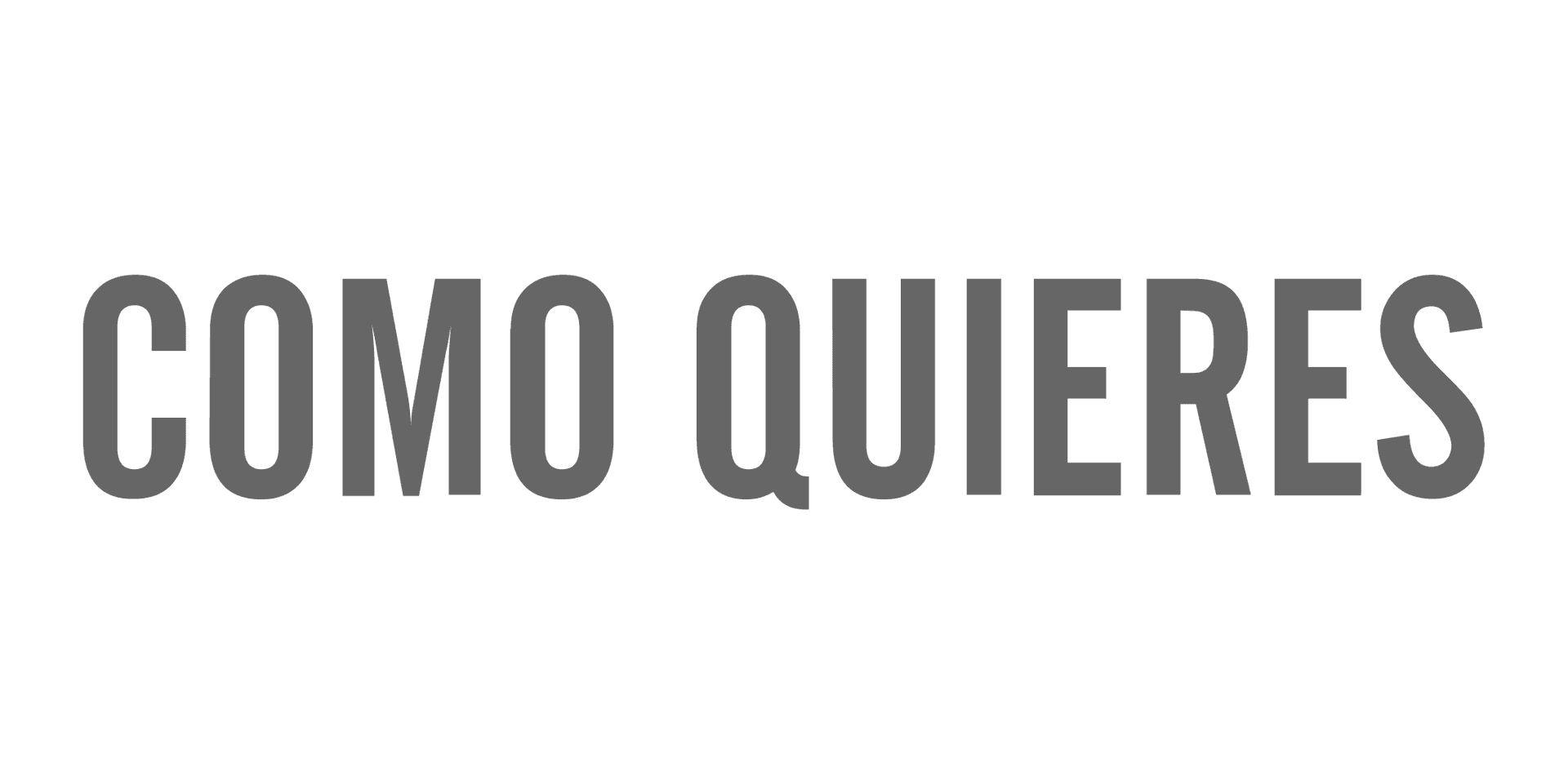 Como Quieres